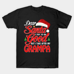 Dear Santa I Tried To Be Good But I Take After My GRAMPA T-Shirt T-Shirt